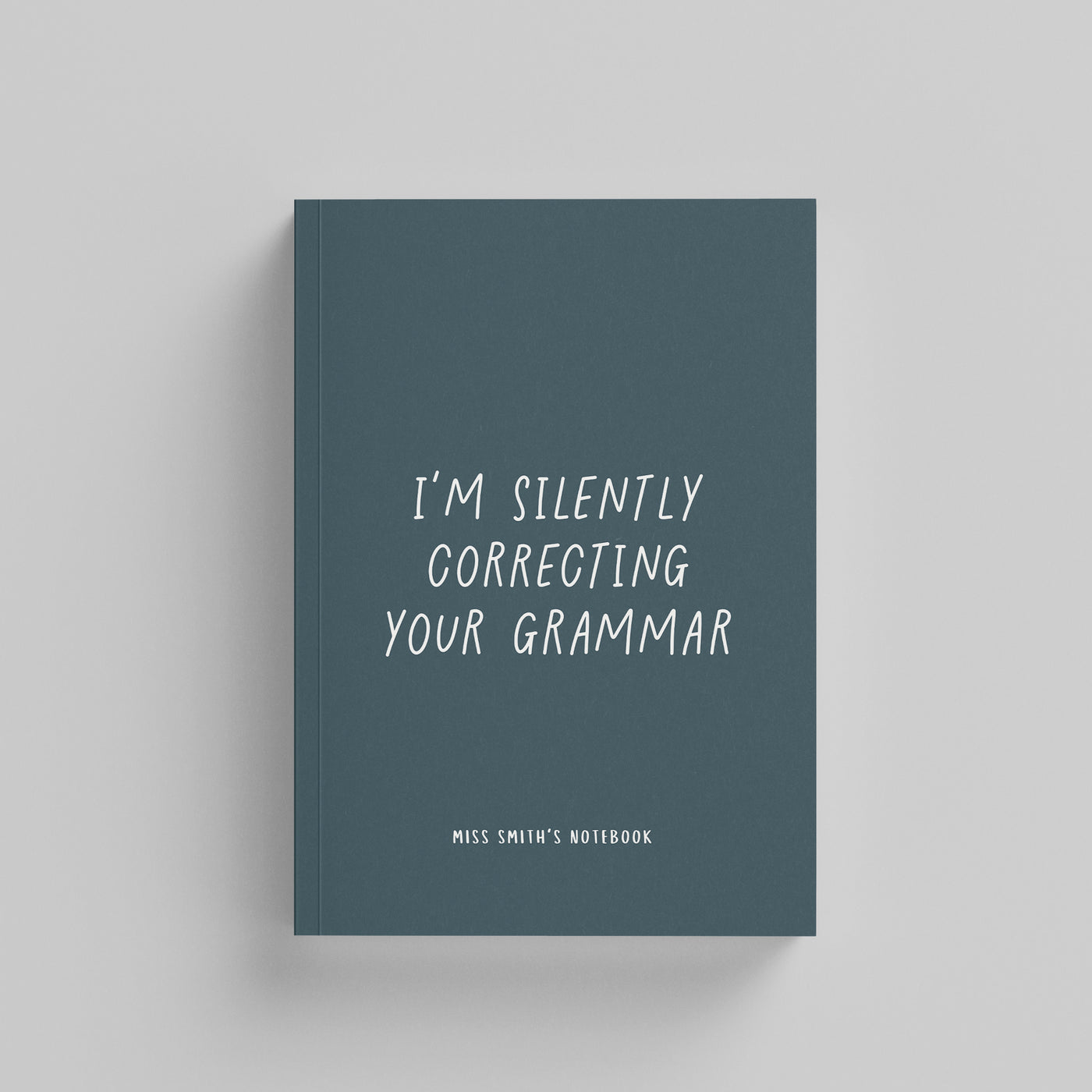 I'm Silently Correcting Your Grammar Hardback Notebook (A5)