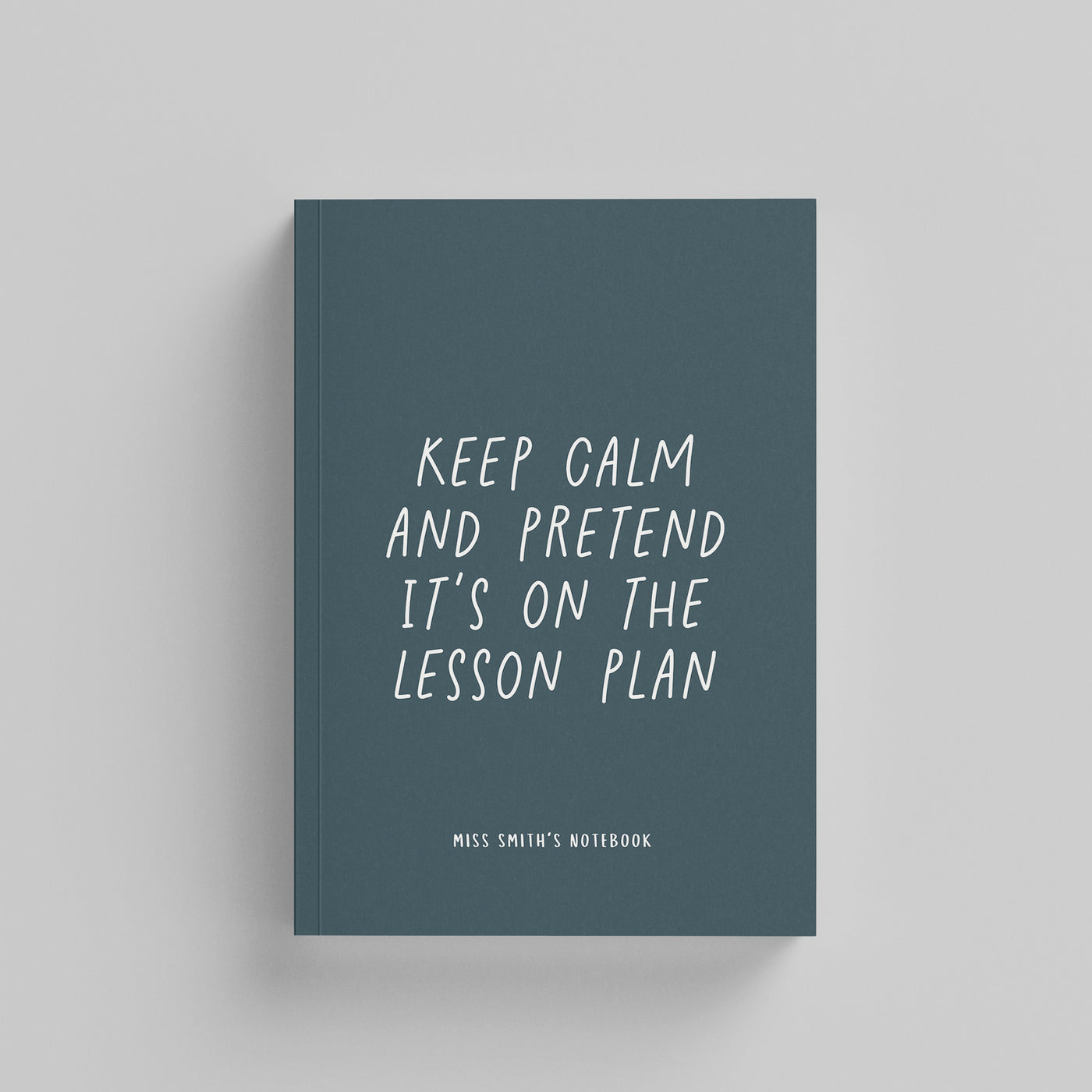 Keep Calm And Pretend It's On The Lesson Plan Hardback Notebook (A5)