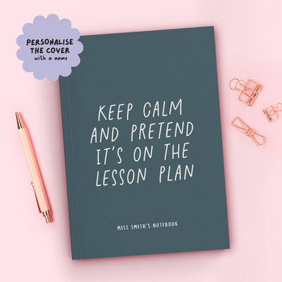 Keep Calm And Pretend It's On The Lesson Plan Hardback Notebook (A5)