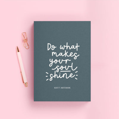 Do What Makes Your Soul Shine Hardback Notebook (A5)