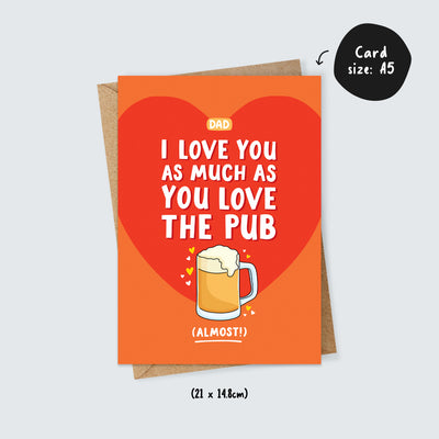 I Love You As Much As You Love The Pub Dad Card