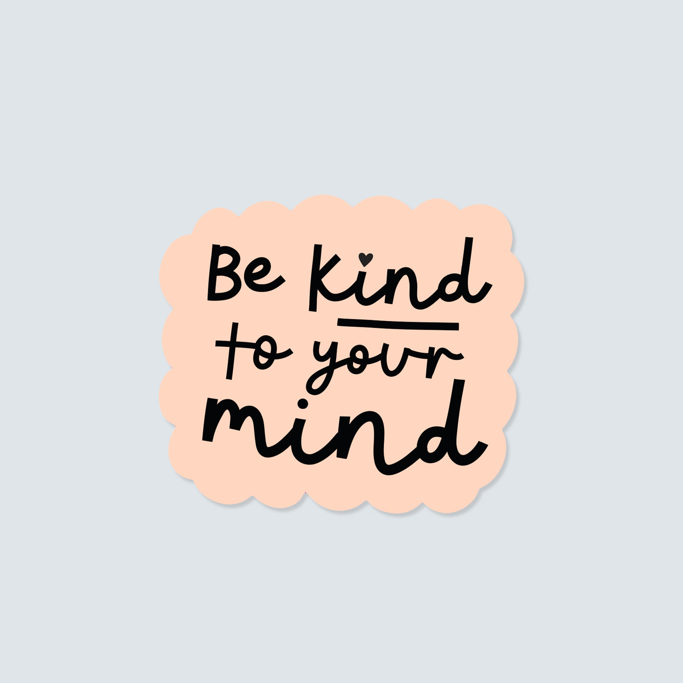 Be Kind To Your Mind Vinyl Sticker