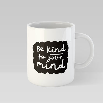 Be Kind To Your Mind Mug