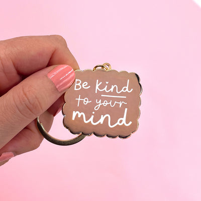 Be Kind to Your Mind Enamel Keychain
