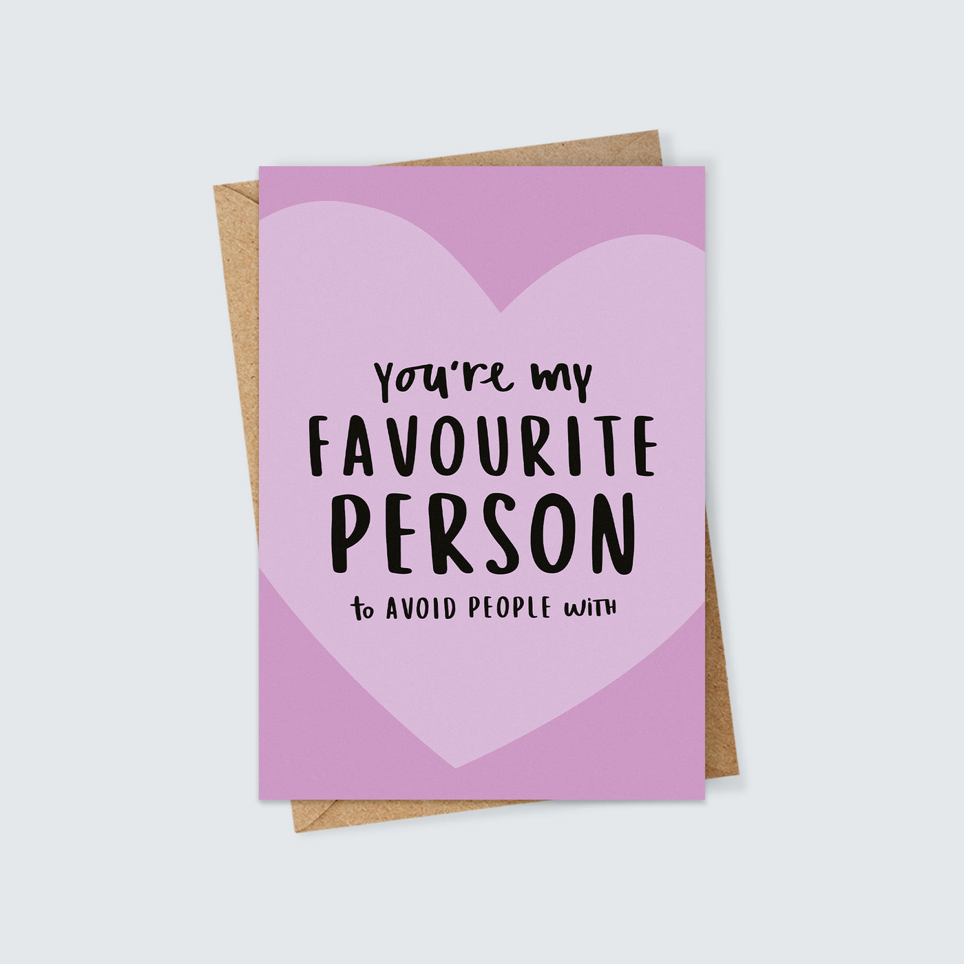 You're My Favourite Person To Avoid Other People With Card