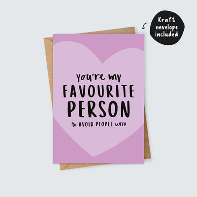 You're My Favourite Person To Avoid Other People With Card