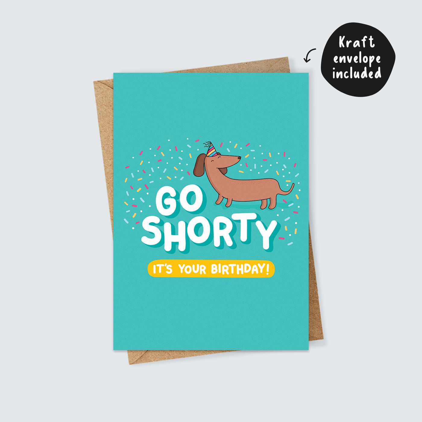 Go Shorty It's Your Birthday Sausage Dog Dachshund Card