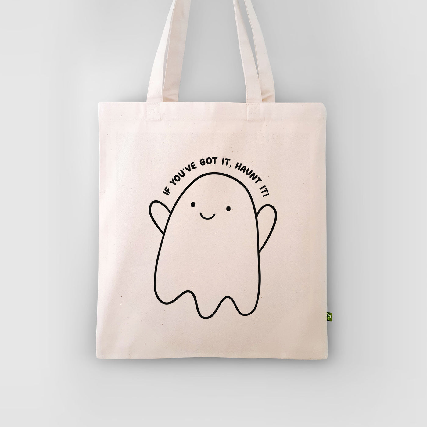 If You've Got It Haunt It Tote Bag