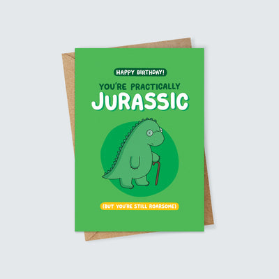You're Practically Jurassic Dinosaur Birthday Card