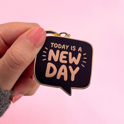 Today is a New Day Enamel Keychain