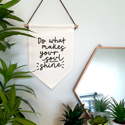 Do What Makes Your Soul Shine Wall Hanging