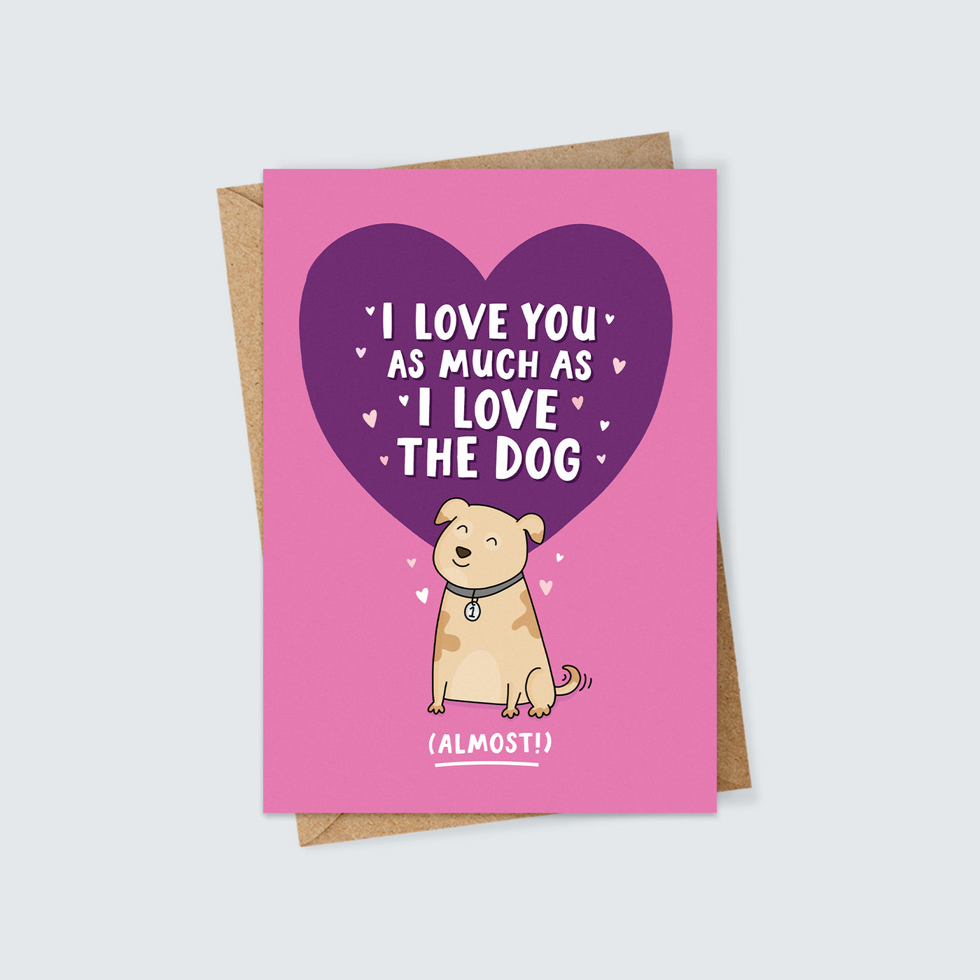 I Love You as Much as I Love the Dog (Almost!) Card